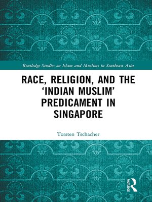cover image of Race, Religion, and the 'Indian Muslim' Predicament in Singapore